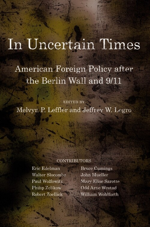 In Uncertain Times: American Foreign Policy After the Berlin Wall and 9/11 (Hardcover)