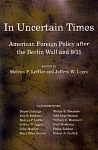 In Uncertain Times: American Foreign Policy After the Berlin Wall and 9/11 (Paperback)