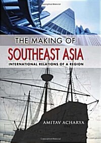 The Making of Southeast Asia: International Relations of a Region (Paperback, Revised)