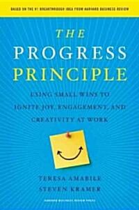 The Progress Principle: Using Small Wins to Ignite Joy, Engagement, and Creativity at Work (Hardcover)