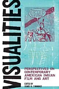 Visualities: Perspectives on Contemporary American Indian Film and Art (Paperback)