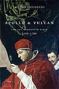 Apollo and Vulcan: The Art Markets in Italy, 1400-1700 (Hardcover)