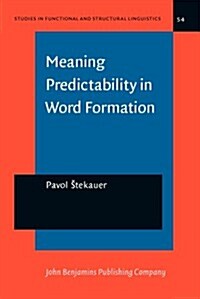 Meaning Predictability in Word Formation (Hardcover)