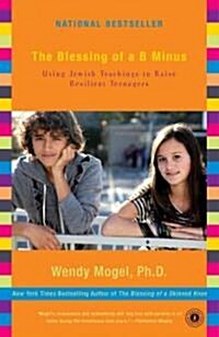 The Blessing of A B Minus: Raising Resilient Teenagers (Paperback)
