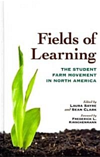 Fields of Learning: The Student Farm Movement in North America (Hardcover)