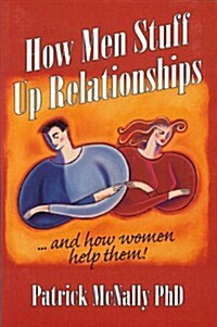 How Men Stuff Up Relationships (Paperback)