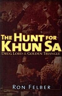 The Hunt for Khun Sa: Drug Lord of the Golden Triangle (Paperback)