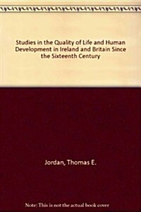 Studies in the Quality of Life and Human Development in Ireland and Britain Since the Sixteenth Century (Hardcover)