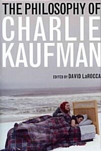 The Philosophy of Charlie Kaufman (Hardcover)