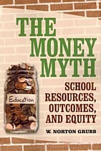 The Money Myth: School Resources, Outcomes, and Equity (Paperback)