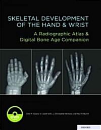 Skeletal Development of the Hand & Wrist: A Radiographic Atlas & Digital Bone Age Companion [With DVD] (Hardcover)