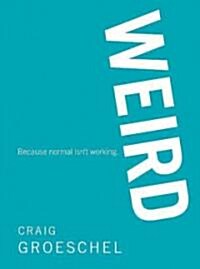 Weird: Because Normal Isnt Working (Hardcover)