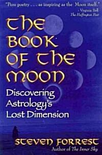 The Book of the Moon: Discovering Astrologys Lost Dimension (Paperback)