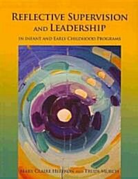 Reflective Supervision and Leadership for Infant and Early Childhood (Paperback)