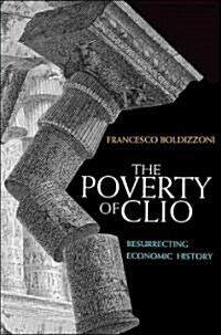 The Poverty of Clio: Resurrecting Economic History (Hardcover)