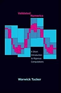 Validated Numerics: A Short Introduction to Rigorous Computations a Short Introduction to Rigorous Computations (Hardcover)