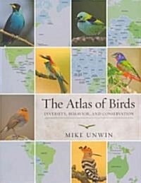The Atlas of Birds: Diversity, Behavior, and Conservation (Paperback)