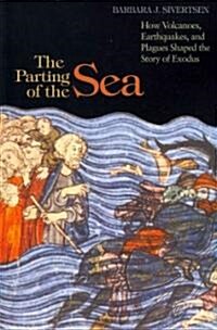 The Parting of the Sea: How Volcanoes, Earthquakes, and Plagues Shaped the Story of Exodus (Paperback)