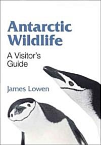 Antarctic Wildlife: A Visitors Guide (Paperback)