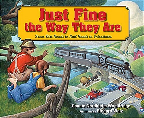 Just Fine the Way They Are: From Dirt Roads to Rail Roads to Interstates (Hardcover)