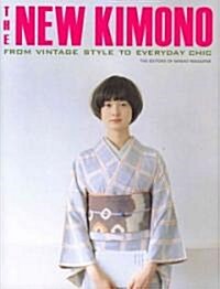 The New Kimono: From Vintage Style to Everyday Chic (Paperback)