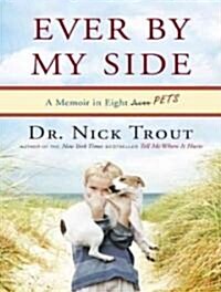 Ever by My Side: A Memoir in Eight [acts] Pets (Audio CD)