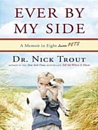 Ever by My Side: A Memoir in Eight [acts] Pets (MP3 CD)