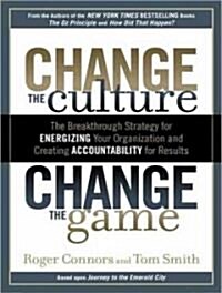 Change the Culture, Change the Game: The Breakthrough Strategy for Energizing Your Organization and Creating Accountability for Results (MP3 CD)