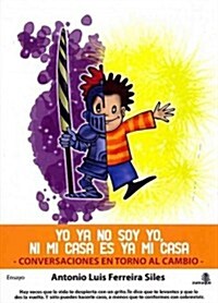 Yo ya no soy yo, ni mi casa es ya mi casa / I am no longer me, nor my house isnt my house (Paperback)