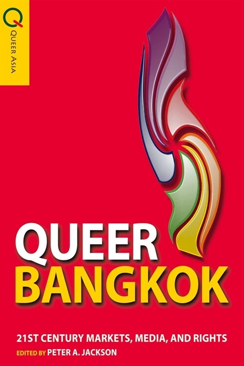 Queer Bangkok: Twenty-First-Century Markets, Media, and Rights (Paperback)
