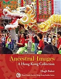 Ancestral Images: A Hong Kong Collection (Hardcover)