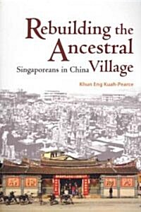 Rebuilding the Ancestral Village: Singaporeans in China (Paperback)