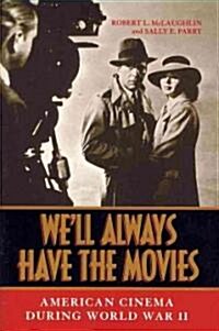 Well Always Have the Movies: American Cinema During World War II (Paperback)