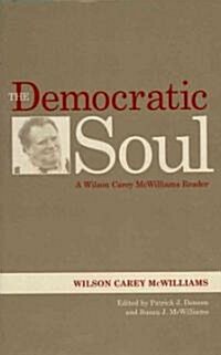 The Democratic Soul: A Wilson Carey McWilliams Reader (Hardcover)