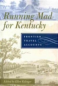 Running Mad for Kentucky: Frontier Travel Accounts (Paperback)