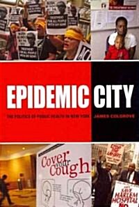 Epidemic City: The Politics of Public Health in New York (Paperback)