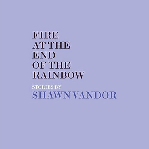 Fire at the End of the Rainbow (Paperback)