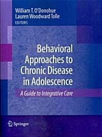 Behavioral Approaches to Chronic Disease in Adolescence: A Guide to Integrative Care (Paperback)