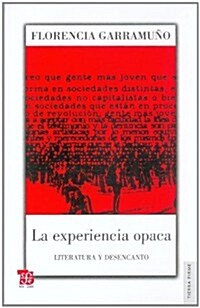 La Experiencia Opaca: Literatura y Desencanto (Paperback)