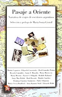 Pasaje a Oriente. Narrativa de Viajes de Escritores Argentinos (Paperback)