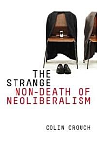 The Strange Non-Death of Neo-Liberalism (Paperback)