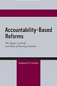 Accountability-Based Reforms: The Impact on Deaf and Hard of Hearing Studentsvolume 1 (Hardcover)