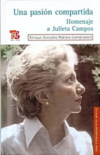 Una Pasin Compartida: Homenaje a Julieta Campos (Paperback)