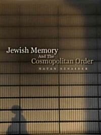 Jewish Memory And the Cosmopolitan Order (Hardcover)