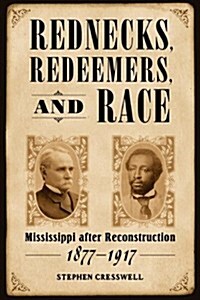 Rednecks, Redeemers, and Race: Mississippi After Reconstruction, 1877-1917 (Paperback)