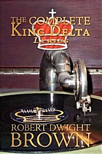 The Complete King Delta Lyrics (Paperback)