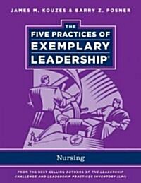 The Five Practices of Exemplary Leadership : Nursing (Paperback)