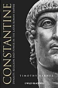 Constantine : Dynasty, Religion and Power in the Later Roman Empire (Hardcover)
