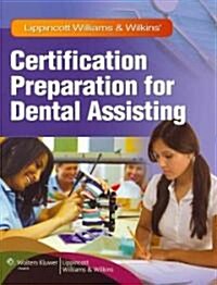 Lippincott Williams & Wilkins Certification Preparation for Dental Assisting [With CDROM and Access Code] (Paperback)