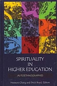 Spirituality in Higher Education: Autoethnographies (Hardcover)